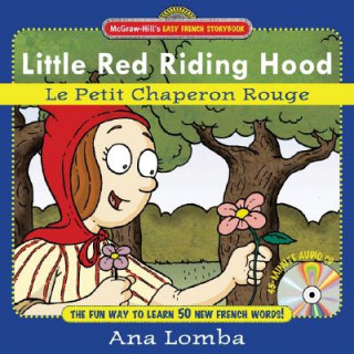 Carte Easy French Storybook: Little Red Riding Hood (Book + Audio CD) Ana Lomba