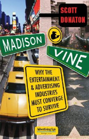 Книга Madison & Vine: Why the Entertainment and Advertising Industries Must Converge to Survive Scott Donaton