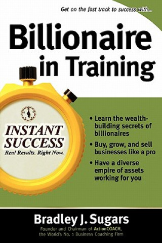 Книга Billionaire In Training Bradley Sugars