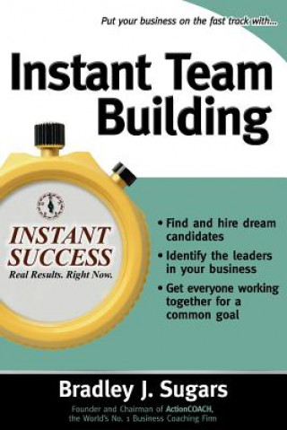 Kniha Instant Team Building Bradley Sugars