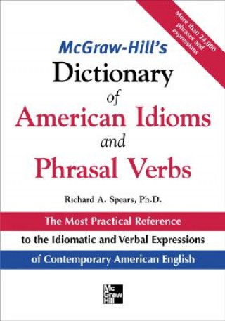 Kniha McGraw-Hill's Dictionary of American Idoms and Phrasal Verbs Richard Spears