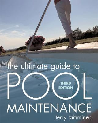 Könyv Ultimate Guide to Pool Maintenance, Third Edition Terry Tamminen