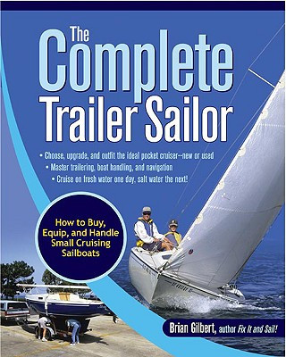 Książka Complete Trailer Sailor: How to Buy, Equip, and Handle Small Cruising Sailboats Brian Gilbert