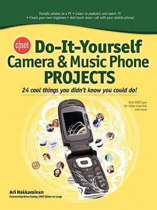 Könyv CNET Do-It-Yourself Camera and Music Phone Projects Ari Hakkarainen