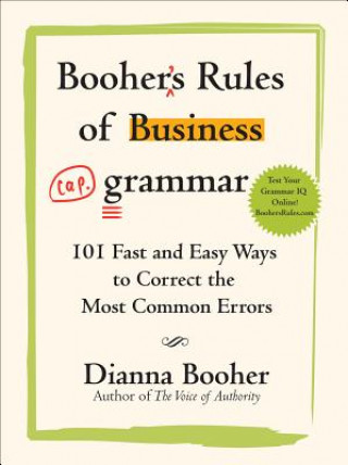 Kniha Booher's Rules of Business Grammar: 101 Fast and Easy Ways to Correct the Most Common Errors Dianna Booher