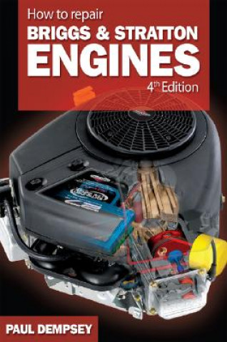 Carte How to Repair Briggs and Stratton Engines, 4th Ed. Paul Stephen Dempsey