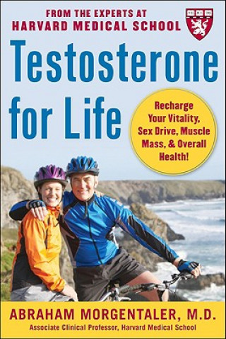 Книга Testosterone for Life: Recharge Your Vitality, Sex Drive, Muscle Mass, and Overall Health Abraham Morgentaler