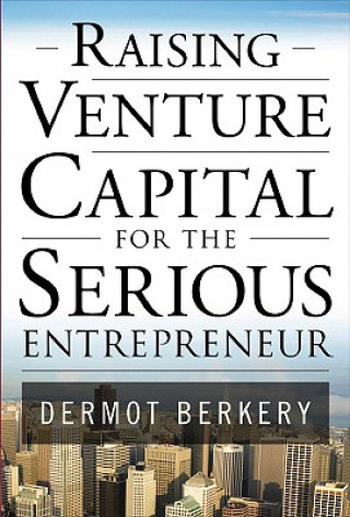 Książka Raising Venture Capital for the Serious Entrepreneur Dermot Berkery