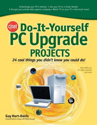 Kniha CNET Do-It-Yourself PC Upgrade Projects Guy Hart-Davis