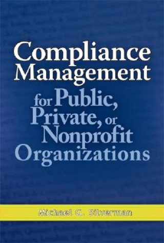 Książka Compliance Management for Public, Private, or Non-Profit Organizations Silverman