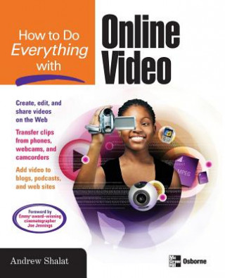 Kniha How to Do Everything with Online Video Andrew Shalat