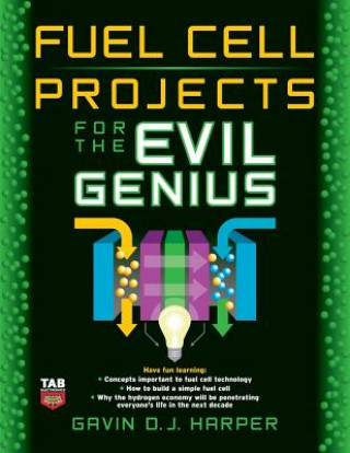 Kniha Fuel Cell Projects for the Evil Genius Gavin D.J. Harper