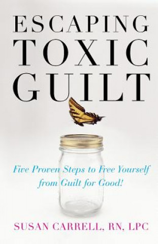 Knjiga Escaping Toxic Guilt Susan Carrell