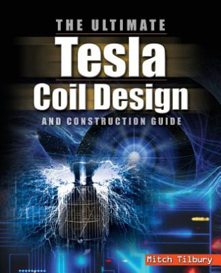 Könyv ULTIMATE Tesla Coil Design and Construction Guide Tilbury