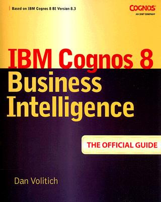 Kniha IBM Cognos 8 Business Intelligence: The Official Guide Dan Volitich