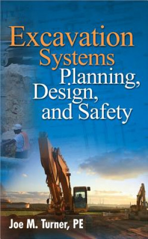 Książka Excavation Systems Planning, Design, and Safety Joe M Turner