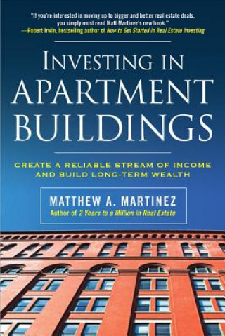 Carte Investing in Apartment Buildings: Create a Reliable Stream of Income and Build Long-Term Wealth Martinez