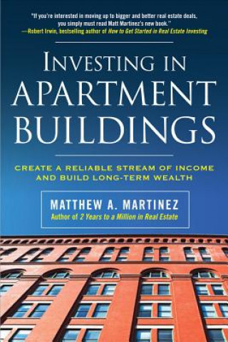 Kniha Investing in Apartment Buildings: Create a Reliable Stream of Income and Build Long-Term Wealth Martinez