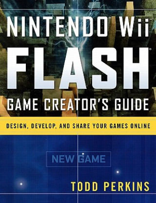 Kniha Nintendo Wii Flash Game Creator's Guide Todd Perkins