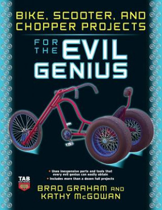 Książka Bike, Scooter, and Chopper Projects for the Evil Genius Brad Graham