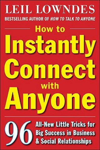 Carte How to Instantly Connect with Anyone: 96 All-New Little Tricks for Big Success in Relationships Leil Lowndes