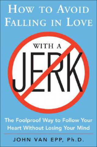 Книга How to Avoid Falling in Love with a Jerk Van Epp