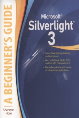 Könyv Microsoft Silverlight 3: A Beginner's Guide Shannon Horn