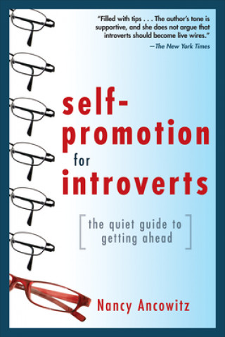 Könyv Self-Promotion for Introverts: The Quiet Guide to Getting Ahead Nancy Ancowitz