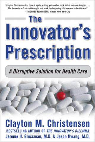 Buch Innovator's Prescription: A Disruptive Solution for Health Care Clayton Christensen