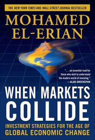 Könyv When Markets Collide: Investment Strategies for the Age of Global Economic Change Mohamed El-Erian