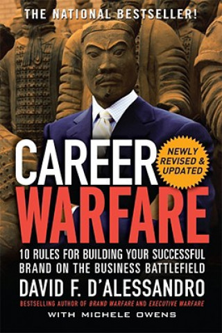 Carte Career Warfare: 10 Rules for Building a Sucessful Personal Brand on the Business Battlefield David D´Alessandro