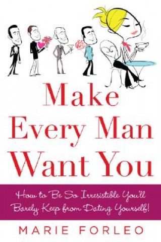 Könyv Make Every Man Want You Marie Forleo