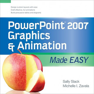 Carte PowerPoint 2007 Graphics & Animation Made Easy Sally E Slack