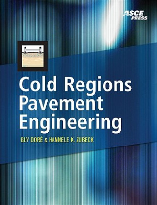 Książka Cold Regions Pavement Engineering Guy Dore