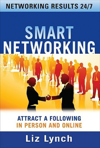Carte Smart Networking: Attract a Following In Person and Online Lynch