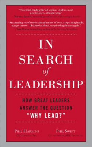Kniha In Search of Leadership: How Great Leaders Answer the Question Why Lead? Phil Harkins