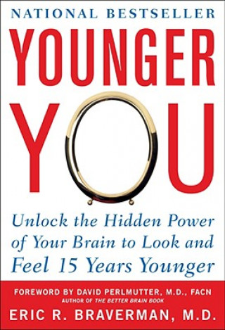 Kniha Younger You: Unlock the Hidden Power of Your Brain to Look and Feel 15 Years Younger Eric Braverman