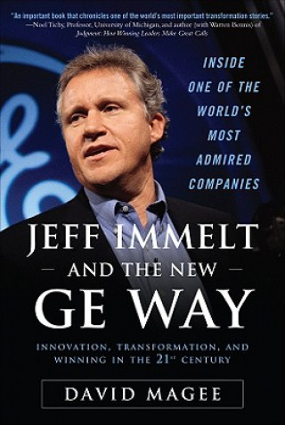 Kniha Jeff Immelt and the New GE Way: Innovation, Transformation and Winning in the 21st Century david Magee