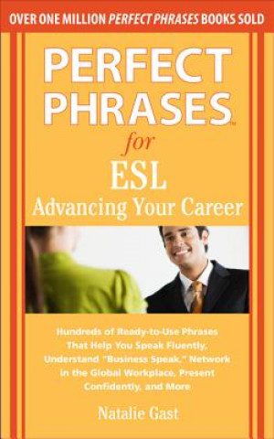 Carte Perfect Phrases for ESL Advancing Your Career Natalie Gast