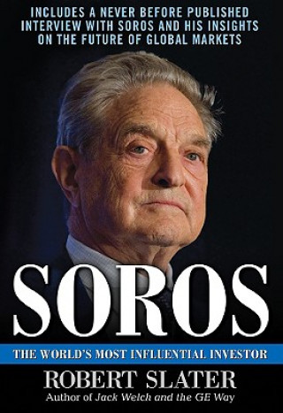 Könyv Soros: The Life, Ideas, and Impact of the World's Most Influential Investor Robert Slater