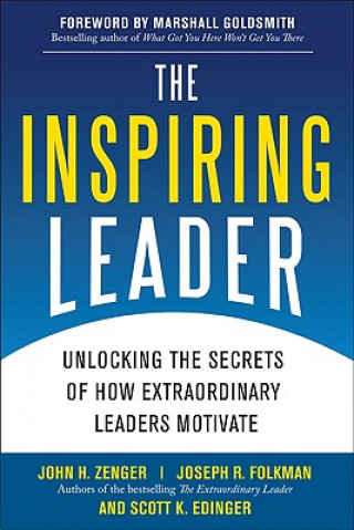 Книга Inspiring Leader: Unlocking the Secrets of How Extraordinary Leaders Motivate John Zenger