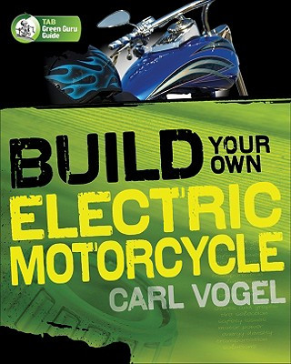 Kniha Build Your Own Electric Motorcycle Carl Vogel