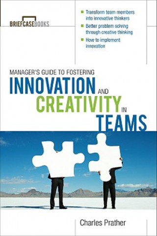 Carte Manager's Guide to Fostering Innovation and Creativity in Teams Charles Prather
