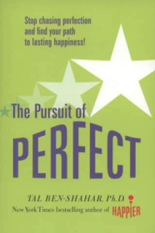 Könyv Pursuit of Perfect: Stop Chasing Perfection and Discover the True Path to Lasting Happiness (UK PB) Tal Ben-Shahar