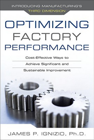 Könyv Optimizing Factory Performance: Cost-Effective Ways to Achieve Significant and Sustainable Improvement James Ignizio
