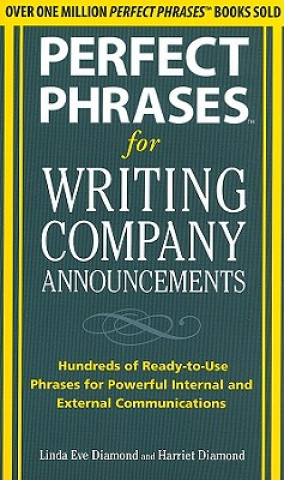 Könyv Perfect Phrases for Writing Company Announcements: Hundreds of Ready-to-Use Phrases for Powerful Internal and External Communications Harriet Diamond