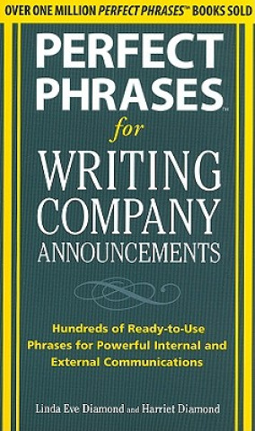 Knjiga Perfect Phrases for Writing Company Announcements: Hundreds of Ready-to-Use Phrases for Powerful Internal and External Communications Harriet Diamond