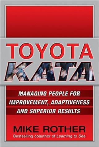 Könyv Toyota Kata: Managing People for Improvement, Adaptiveness and Superior Results Mike Rother