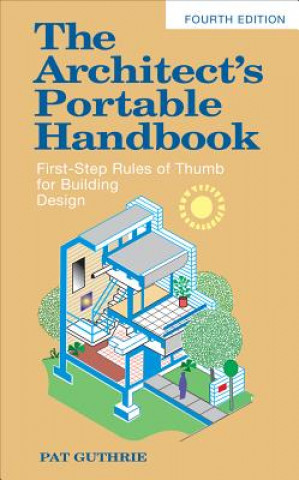 Könyv Architect's Portable Handbook: First-Step Rules of Thumb for Building Design 4/e John Guthrie