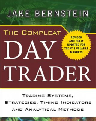 Könyv Compleat Day Trader, Second Edition Jake Bernstein